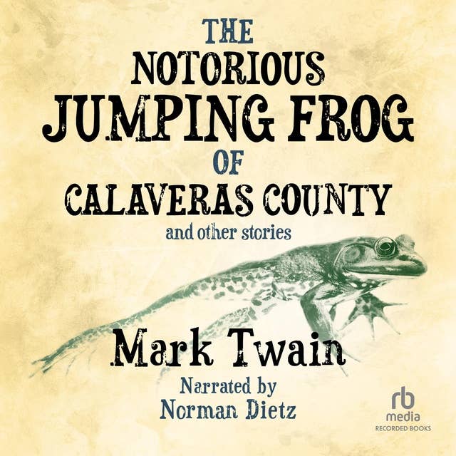 The Notorious Jumping Frog of Calaveras County and Other Stories