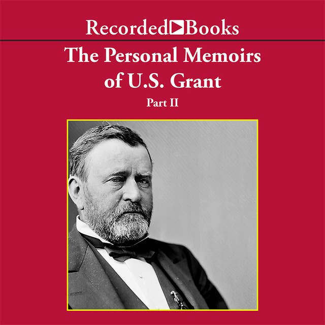 Personal Memoirs of Ulysses S. Grant, Part Two