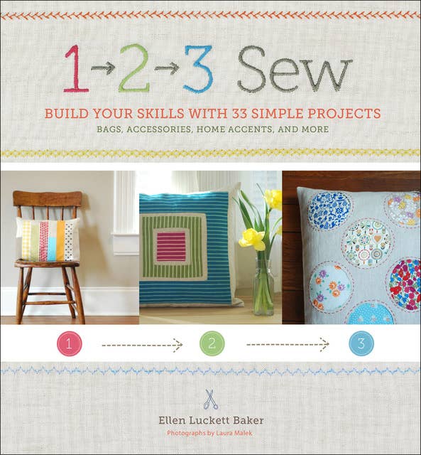 1, 2, 3 Sew: Build Your Skills with 33 Simple Projects