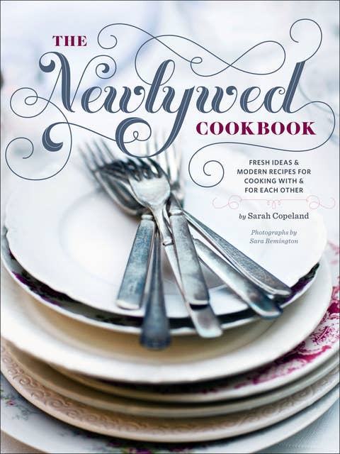 The Newlywed Cookbook: Fresh Ideas & Modern Recipes for Cooking with & for Each Other