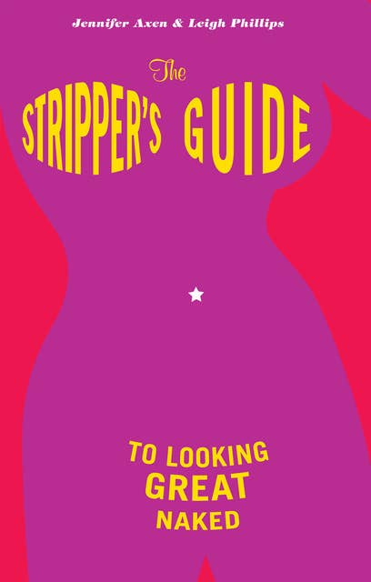 The Stripper's Guide to Looking Great Naked