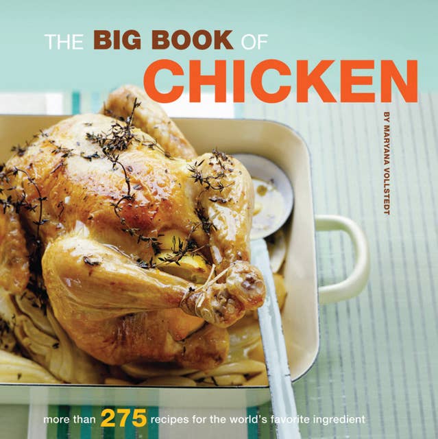 The Big Book of Chicken: More Than 275 Recipes for the World's Favorite Ingredient