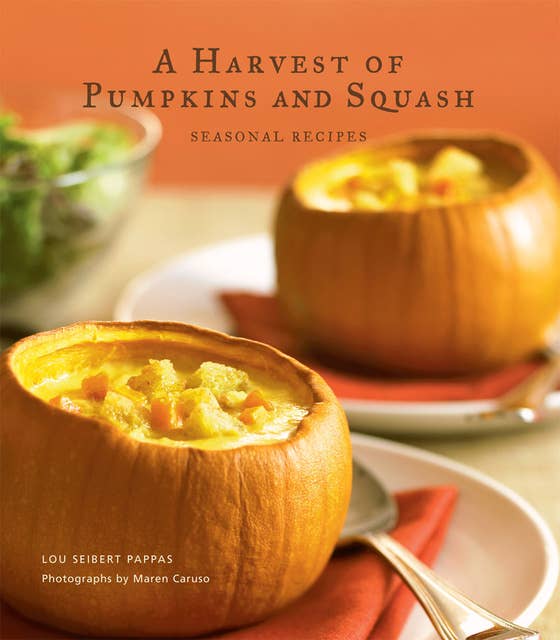 A Harvest of Pumpkins and Squash: Seasonal Recipes