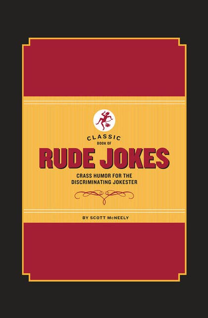 Classic Book of Rude Jokes: Crass Humor for the Discriminating Jokester