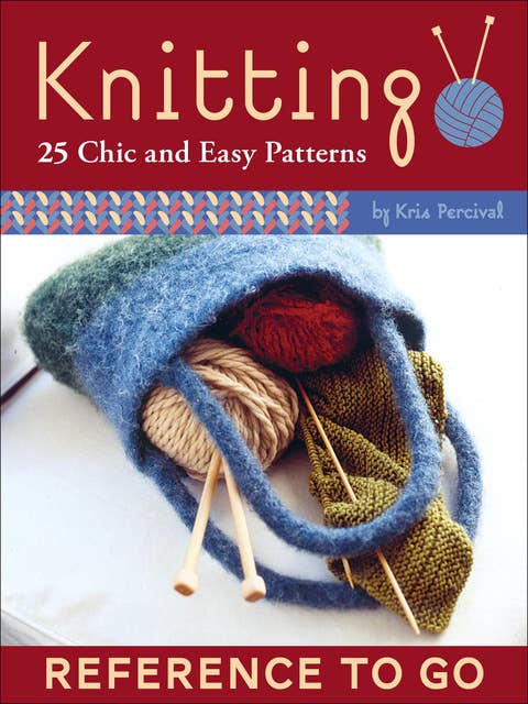 Knitting: 25 Chic and Easy Patterns