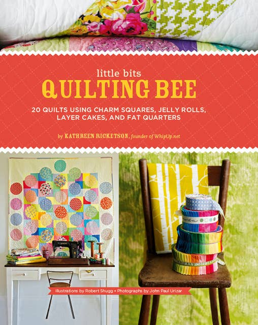 Little Bits Quilting Bee: 20 Quilts Using Charm Squares, Jelly Rolls, Layer Cakes, and Fat Quarters