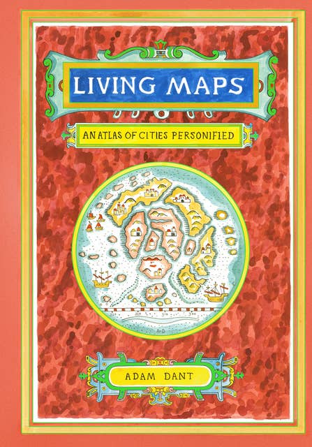 Living Maps: An Atlas of Cities Personified