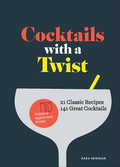 Cocktails with a Twist: 21 Classic Recipes, 141 Great Cocktails