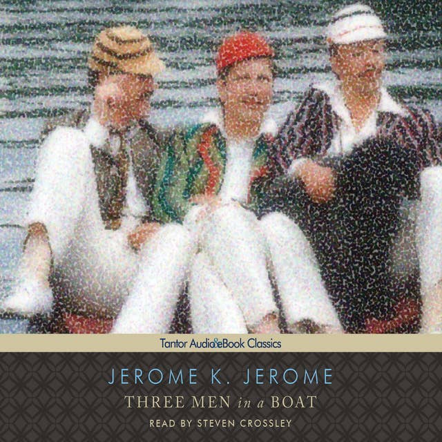 Three Men in a Boat (To Say Nothing of the Dog): Misadventures on the River: A Humorous British Classic