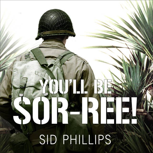 You'll Be Sor-ree!: A Guadalcanal Marine Remembers the Pacific War