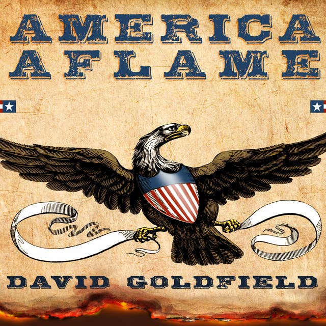 America Aflame: How the Civil War Created a Nation