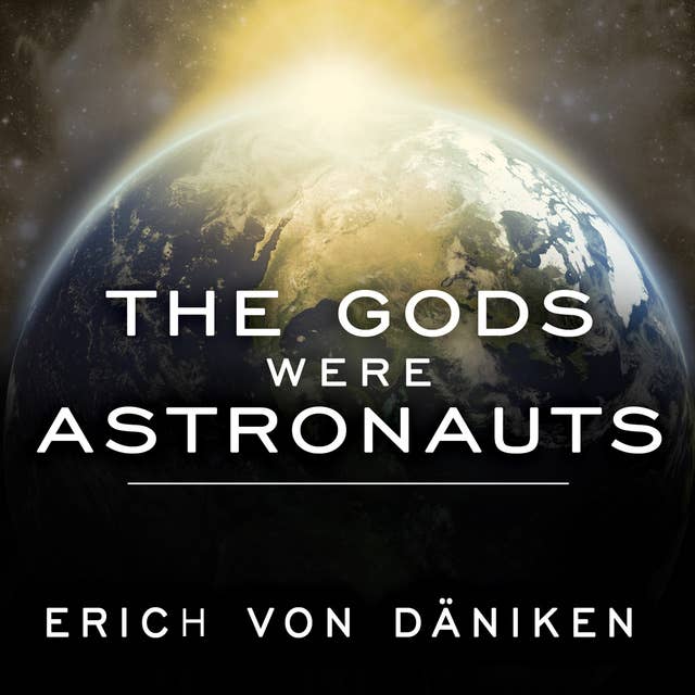 The Gods Were Astronauts: Evidence of the True Identities of the Old 'Gods' 