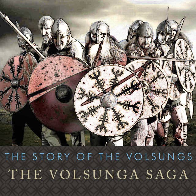 The Story of the Volsungs: The Volsunga Saga