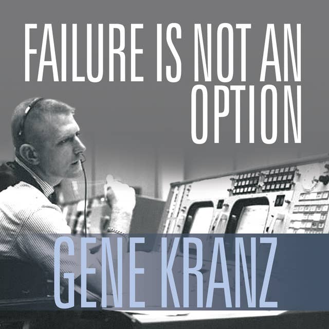 Cover for Failure Is Not an Option: Mission Control from Mercury to Apollo 13 and Beyond