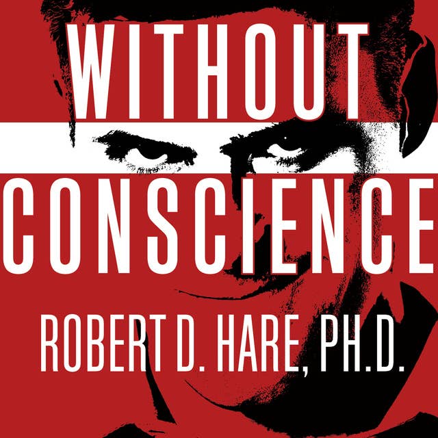 Cover for Without Conscience: The Disturbing World of the Psychopaths Among Us