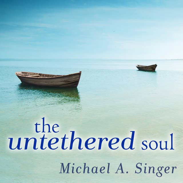 Cover for The Untethered Soul: The Journey Beyond Yourself