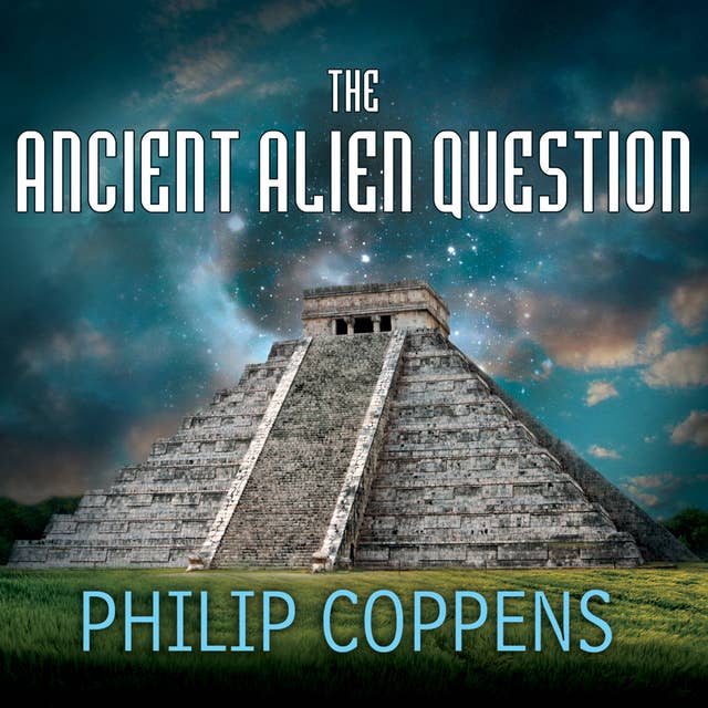 Cover for The Ancient Alien Question: A New Inquiry Into the Existence, Evidence, and Influence of Ancient Visitors