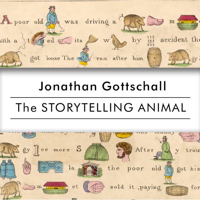 The Storytelling Animal: How Stories Make Us Human
