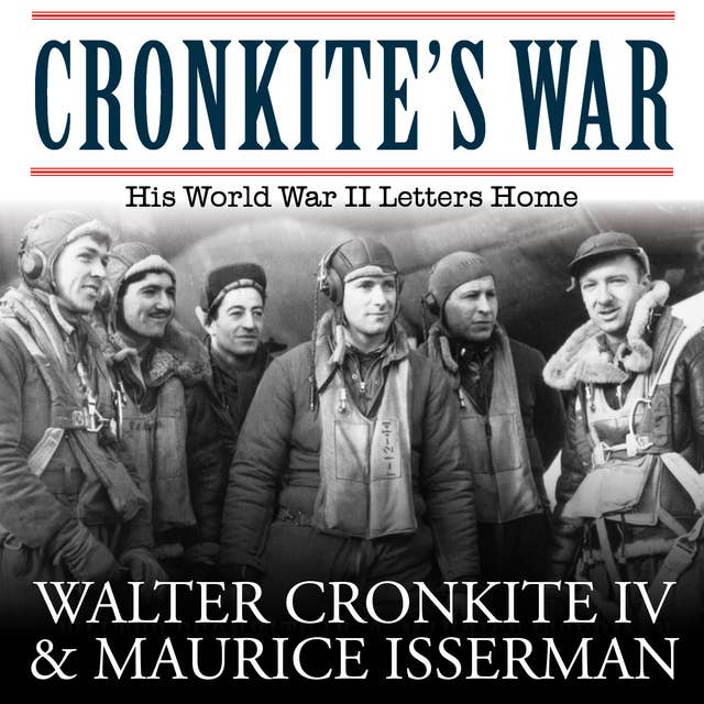 Cronkite's War: His World War II Letters Home