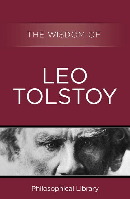 The Wisdom of Leo Tolstoy