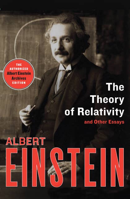 The Theory of Relativity (And Other Essays): And Other Essays