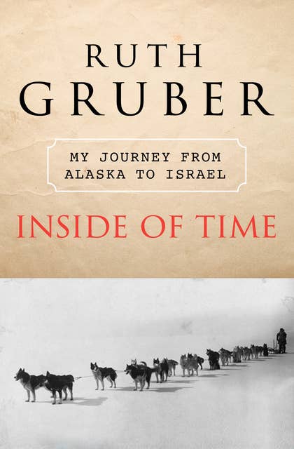 Inside of Time: My Journey from Alaska to Israel