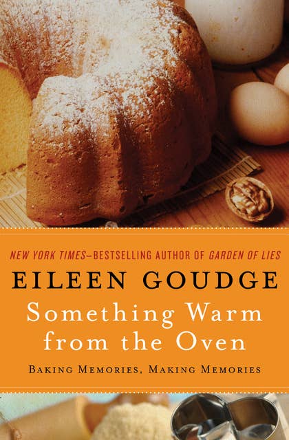 Something Warm from the Oven: Baking Memories, Making Memories