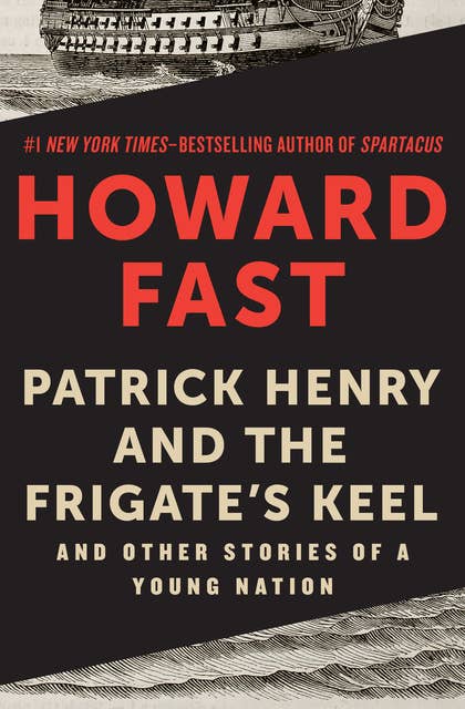 Patrick Henry and the Frigate's Keel: And Other Stories of a Young Nation