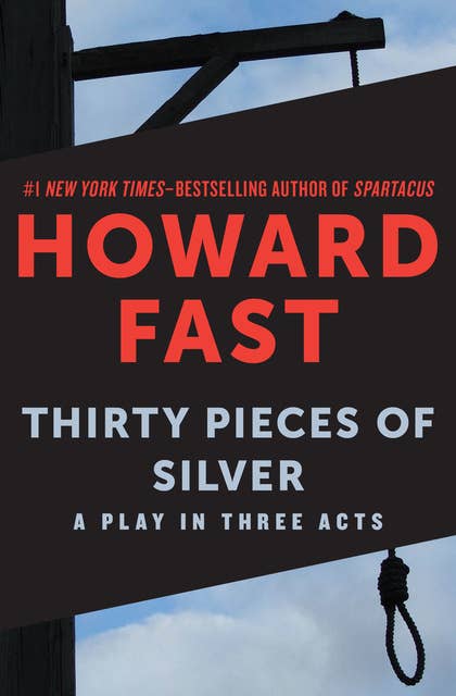 Thirty Pieces of Silver: A Play in Three Acts