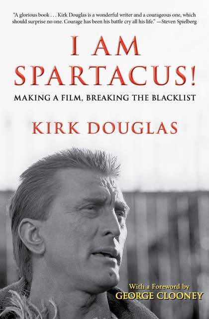 Cover for I Am Spartacus!: Making a Film, Breaking the Blacklist