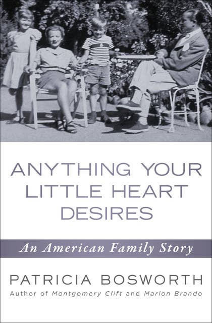 Anything Your Little Heart Desires: An American Family Story