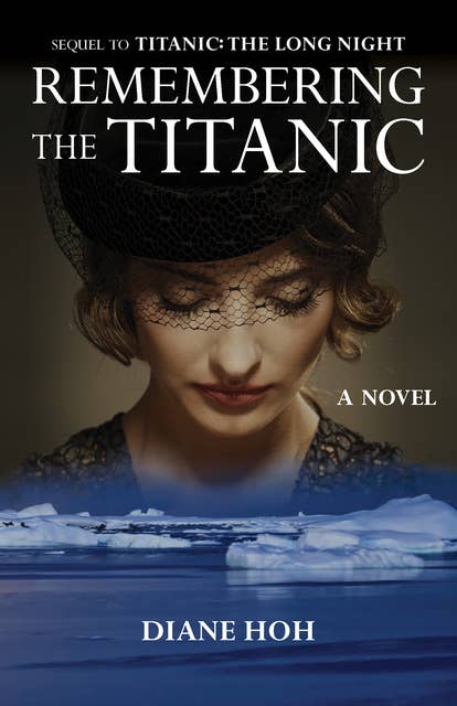 Remembering the Titanic: A Novel