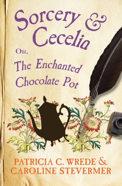 Sorcery & Cecelia: Or, The Enchanted Chocolate Pot