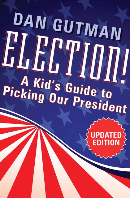 Election!: A Kid's Guide to Picking Our President