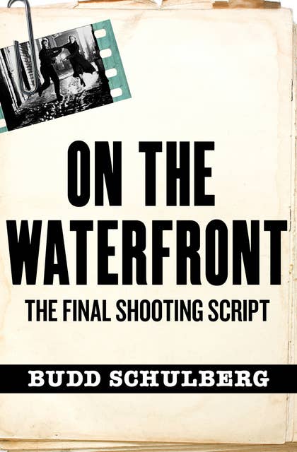 On the Waterfront: The Final Shooting Script
