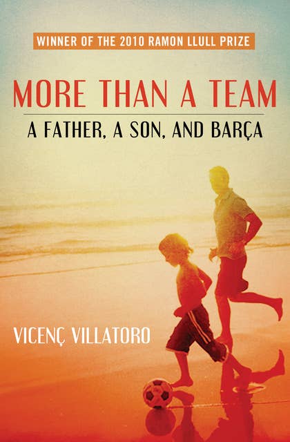 More Than a Team: A Father, a Son, and Barça
