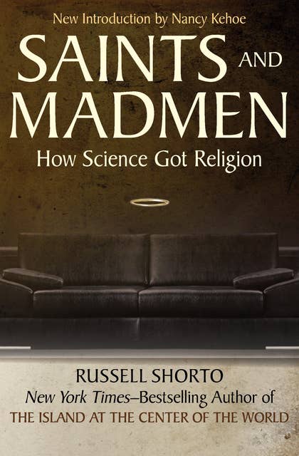 Saints and Madmen: How Science Got Religion