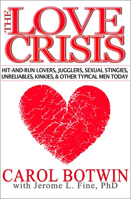 The Love Crisis - Three Novels of Vietnam: Hit-and-Run Lovers, Jugglers, Sexual Stingies, Unreliables, Kinkies, & Other Typical Men Today