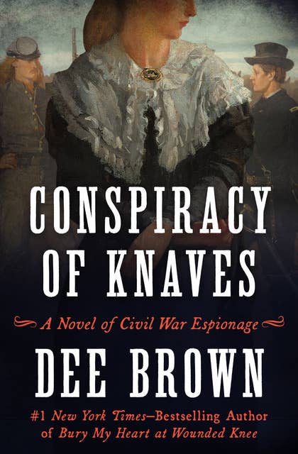 Conspiracy of Knaves: A Novel of Civil War Espionage