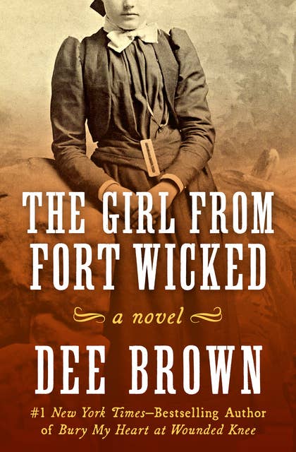 The Girl from Fort Wicked: A Novel