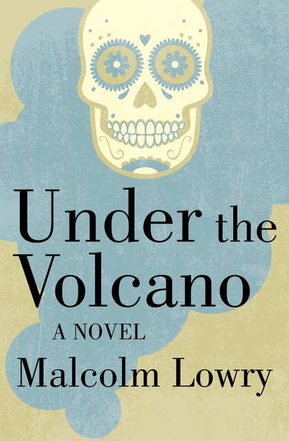 Under the Volcano: A Novel 