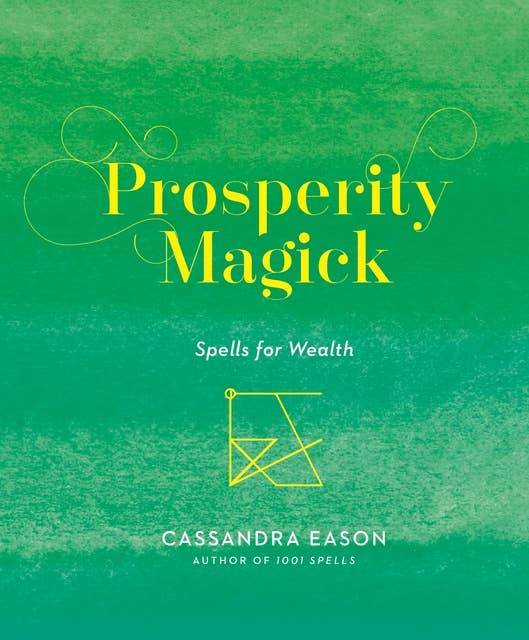 Prosperity Magick: Spells for Wealth