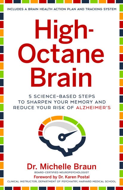 High-Octane Brain: 5 Science-Based Steps to Sharpen Your Memory and Reduce Your Risk of Alzheimers