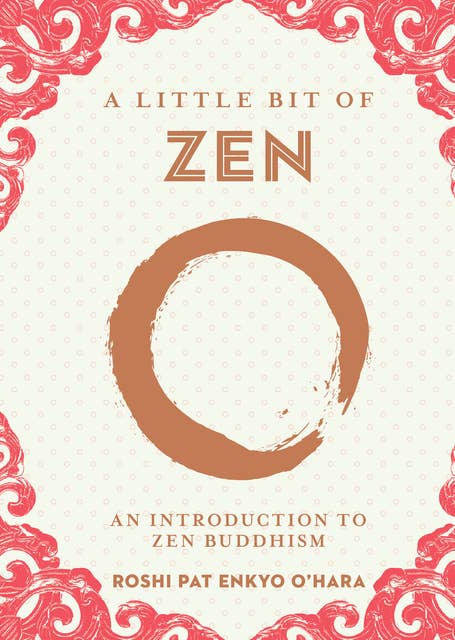 A Little Bit of Zen: An Introduction to Zen Buddhism