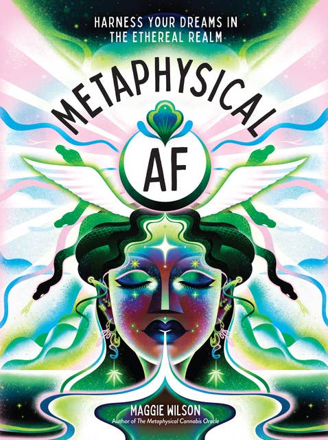 Metaphysical AF: Harness Your Dreams in the Ethereal Realm