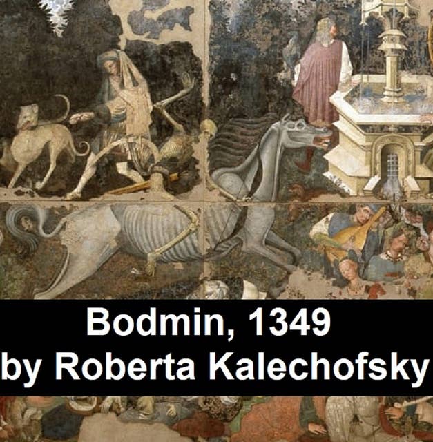Bodmin, 1349: An Epic Novel of Christians and Jews in the Plague Years