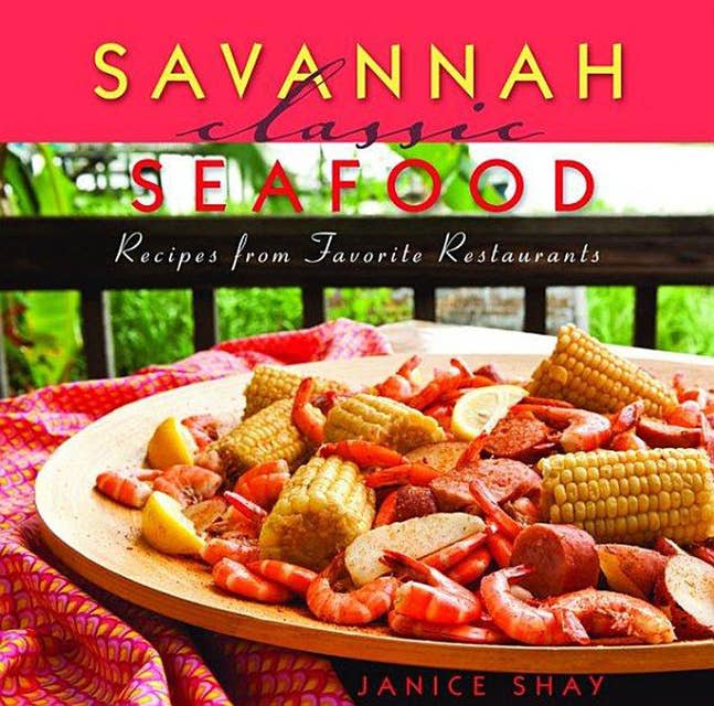 Savannah Classic Seafood: Recipes from Favorite Restaurants