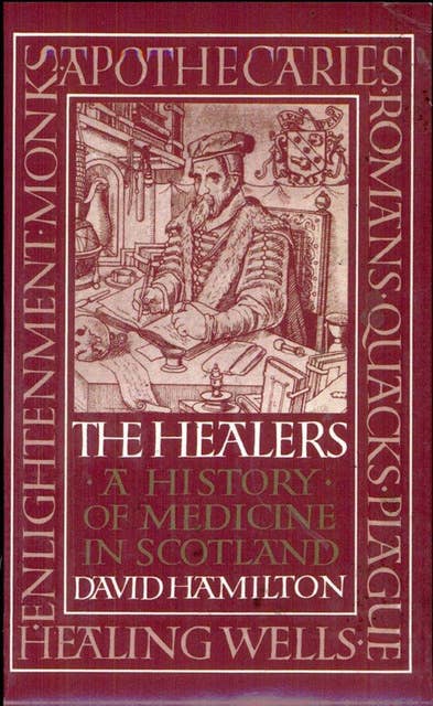 The Healers: A History of Medicine in Scotland
