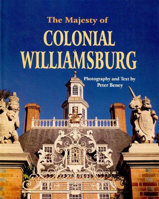 The Majesty of Colonial Williamsburg