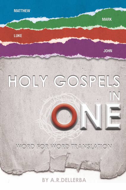 HOLY GOSPELS IN ONE: Word for Word Translation